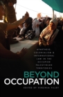 Beyond Occupation : Apartheid, Colonialism and International Law in the Occupied Palestinian Territories - eBook
