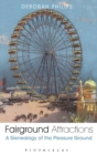 Fairground Attractions : A Genealogy of the Pleasure Ground - Book