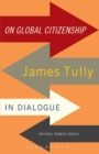 On Global Citizenship : James Tully in Dialogue - Book