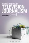 The Rise and Fall of Television Journalism : Just Wires and Lights in a Box? - eBook