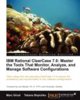 IBM Rational ClearCase 7.0: Master the Tools That Monitor, Analyze, and Manage Software Configurations - Book