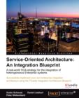 Service Oriented Architecture: An Integration Blueprint - Book