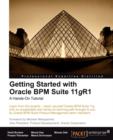 Getting Started with Oracle BPM Suite 11gR1 - A Hands-On Tutorial - Book