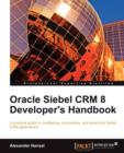Oracle Siebel CRM 8 Developer's Handbook - Book