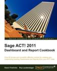 Sage ACT! 2011 Dashboard and Report Cookbook - Book