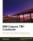 IBM Cognos TM1 Cookbook : Build real world planning, budgeting and forecasting solutions with a collection of simple but incredibly effective recipes with this book and eBook - Book