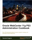 Oracle WebCenter 11g PS3 Administration Cookbook - Book