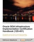 Oracle SOA Infrastructure Implementation Certification Handbook (1Z0-451) - Book
