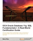 OCA Oracle Database 11g: SQL Fundamentals I: A Real World Certification Guide ( 1ZO-051 ) - Book