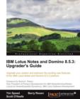 IBM Lotus Notes and Domino 8.5.3: Upgrader's Guide - Book