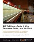 IBM WebSphere Portal 8: Web Experience Factory and the Cloud - Book