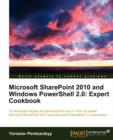 Microsoft SharePoint 2010 and Windows PowerShell 2.0: Expert Cookbook - Book