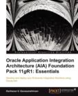 Oracle Application Integration Architecture (AIA) Foundation Pack 11gR1: Essentials - Book
