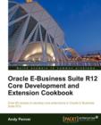 Oracle E-Business Suite R12 Core Development and Extension Cookbook - Book