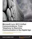 Microsoft Lync 2013 Unified Communications: From Telephony to Real-Time Communication in the Digital Age - Book