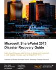Microsoft SharePoint 2013 Disaster Recovery Guide - Book