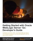 Getting Started with Oracle WebLogic Server 12c: Developer's Guide - Book