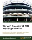 Microsoft Dynamics AX 2012 Reporting Cookbook - Book