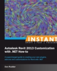 Instant Autodesk Revit 2013 Customization with .NET How-to - Book