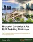 Microsoft Dynamics CRM 2011 Scripting Cookbook - Book