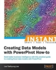 Instant Creating Data Models with PowerPivot How-to - Book