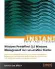 Instant Windows Powershell 3.0 Windows management instrumentation starter - Book