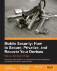 Mobile Security: How to Secure, Privatize, and Recover Your Devices - Book
