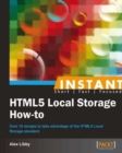 Instant HTML5 Local Storage How-to - Book
