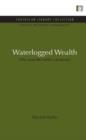 Waterlogged Wealth : Why waste the world's wet places? - Book