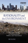 Rationality and the Environment : Decision-making in Environmental Politics and Assessment - Book