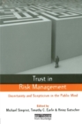 Trust in Risk Management : Uncertainty and Scepticism in the Public Mind - Book