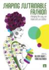 Shaping Sustainable Fashion : Changing the Way We Make and Use Clothes - Book