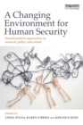 A Changing Environment for Human Security : Transformative Approaches to Research, Policy and Action - Book
