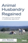 Animal Husbandry Regained : The Place of Farm Animals in Sustainable Agriculture - Book