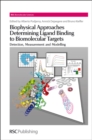 Biophysical Approaches Determining Ligand Binding to Biomolecular Targets : Detection, Measurement and Modelling - Book