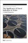 The Significance of Faecal Indicators in Water : A Global Perspective - Book
