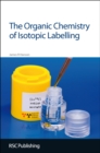 Organic Chemistry of Isotopic Labelling - Book
