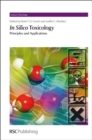 In Silico Toxicology : Principles and Applications - eBook