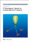 P-Stereogenic Ligands in Enantioselective Catalysis - eBook