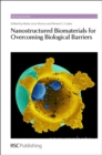Nanostructured Biomaterials for Overcoming Biological Barriers - Book