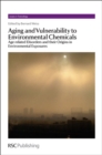 Aging and Vulnerability to Environmental Chemicals : Age-related Disorders and their Origins in Environmental Exposures - Book