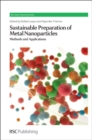 Sustainable Preparation of Metal Nanoparticles : Methods and Applications - Book