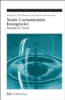 Water Contamination Emergencies : Managing the Threats - Book