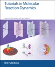 Tutorials in Molecular Reaction Dynamics - Book