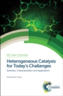 Heterogeneous Catalysis for Today's Challenges : Synthesis, Characterization and Applications - Book