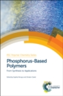 Phosphorus-Based Polymers : From Synthesis to Applications - Book