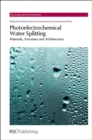 Photoelectrochemical Water Splitting : Materials, Processes and Architectures - Book