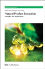 Natural Product Extraction : Principles and Applications - eBook