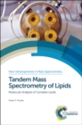 Tandem Mass Spectrometry of Lipids : Molecular Analysis of Complex Lipids - Book