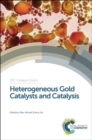 Heterogeneous Gold Catalysts and Catalysis - Book